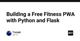 Xây dựng ứng dụng Fitness PWA miễn phí: Giải pháp tối ưu từ Python và Flask