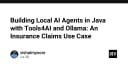 Xây dựng AI Agents cục bộ với Java: Giải pháp Tools4AI và Ollama cho quy trình xử lý yêu cầu bảo hiểm
