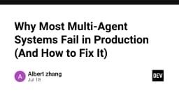 Tại sao hầu hết các hệ thống đa tác nhân (Multi-Agent Systems) thất bại khi triển khai thực tế và cách khắc phục