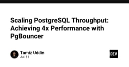 Tối ưu hóa hiệu năng PostgreSQL: Chiến lược tăng tốc gấp 4 lần với PgBouncer