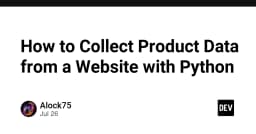 Hướng dẫn toàn diện về thu thập dữ liệu sản phẩm từ website bằng Python