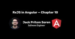 RxJS trong Angular: Tổng kết 10 chương thực chiến và lộ trình làm chủ lập trình phản ứng