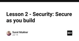Bảo mật từ tư duy thiết kế: Chiến lược Secure as You Build cho lập trình viên hiện đại