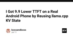 Tối ưu hóa hiệu năng LLM trên Android: Kỹ thuật tái sử dụng KV State giúp giảm 9.9 lần thời gian TTFT