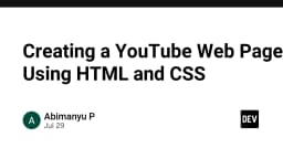 Xây dựng giao diện YouTube từ con số 0: Bài học về cấu trúc Frontend với HTML và CSS