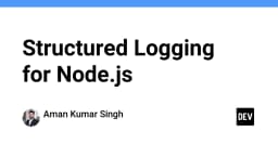 Structured Logging trong Node.js: Chuyển đổi tư duy từ dòng văn bản sang dữ liệu có cấu trúc
