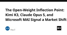 Điểm bùng phát của mô hình Open-Weight: Kimi K3, Claude Opus 5 và Microsoft MAI thay đổi cuộc chơi thị trường AI