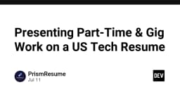 Nghệ thuật đưa công việc Part-time và Gig Work vào Resume kỹ thuật: Bí quyết tạo ấn tượng với nhà tuyển dụng