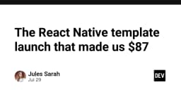 Hành trình ra mắt React Native Template và bài học từ con số 87 USD doanh thu