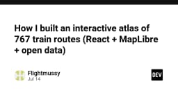 Xây dựng bản đồ tương tác 767 tuyến đường sắt: Bài học về React, MapLibre và xử lý dữ liệu mở