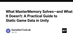 MasterMemory trong Unity: Giải pháp tối ưu hóa dữ liệu tĩnh và những giới hạn cần biết