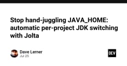Chấm dứt nỗi ám ảnh quản lý JAVA_HOME thủ công: Tự động hóa chuyển đổi JDK theo từng dự án với Jolta