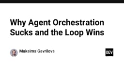Tại sao Agent Orchestration đang dần lỗi thời và sức mạnh thực sự nằm ở các vòng lặp (Loop)