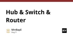 Hub, Switch và Router: Phân biệt các thiết bị hạ tầng mạng cốt lõi trong kỷ nguyên số