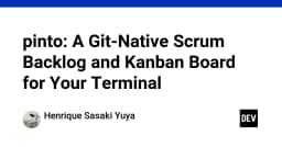 Pinto: Giải pháp quản lý Scrum Backlog và Kanban Board ngay trong Terminal của bạn