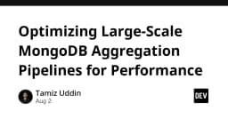 Tối ưu hóa Aggregation Pipeline trong MongoDB: Chiến lược nâng cao cho hệ thống dữ liệu quy mô lớn