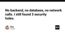 Không Backend, không Database, không Network: Tại sao tôi vẫn tìm ra 3 lỗ hổng bảo mật nghiêm trọng?