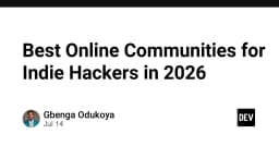 Top các cộng đồng trực tuyến dành cho Indie Hackers năm 2026: Nơi biến ý tưởng thành sản phẩm thực tế