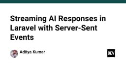 Tối ưu hóa trải nghiệm người dùng: Triển khai Streaming AI Responses trong Laravel với Server-Sent Events