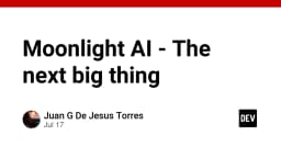 Moonlight AI: Liệu có phải là mảnh ghép tiếp theo thay đổi cuộc chơi công nghệ?