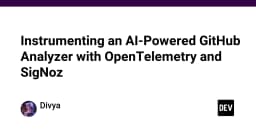 Tối ưu hóa hệ thống AI: Hướng dẫn triển khai OpenTelemetry và SigNoz cho GitHub Analyzer