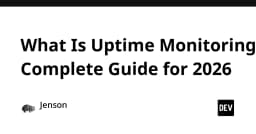 Giám sát Uptime: Hướng dẫn toàn diện cho lập trình viên năm 2026