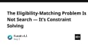 Bài toán Eligibility Matching: Tại sao Constraint Solving lại vượt trội hơn Search truyền thống?