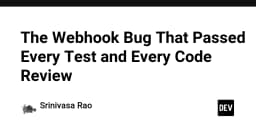 Khi Webhook phản bội niềm tin: Bài học đắt giá từ lỗi logic vượt qua mọi vòng kiểm thử