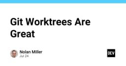 Git Worktrees: Giải pháp tối ưu hóa quy trình phát triển đa nhánh cho lập trình viên chuyên nghiệp