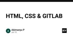 Tối ưu hóa quy trình phát triển Web: Sự kết hợp giữa HTML, CSS và GitLab trong kỷ nguyên CI/CD
