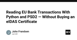 Truy cập dữ liệu giao dịch ngân hàng EU với Python và PSD2: Giải pháp không cần chứng chỉ eIDAS