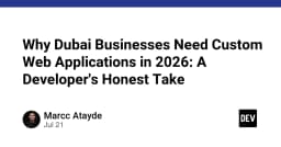 Tại sao doanh nghiệp tại Dubai cần ứng dụng web tùy chỉnh trong năm 2026: Góc nhìn từ lập trình viên