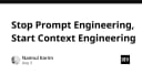 Ngừng lạm dụng Prompt Engineering: Đã đến lúc chuyển sang Context Engineering