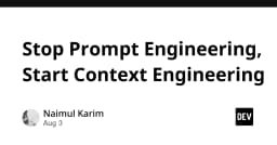 Ngừng lạm dụng Prompt Engineering: Đã đến lúc chuyển sang Context Engineering