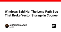 Khi Windows nói không: Bài học về giới hạn đường dẫn file (Long Path Bug) trong lưu trữ Vector