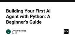 Hướng dẫn thực chiến: Xây dựng AI Agent đầu tiên của bạn với Python
