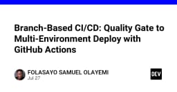 Xây dựng CI/CD dựa trên nhánh: Chiến lược Quality Gate cho triển khai đa môi trường với GitHub Actions