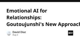 Emotional AI trong các mối quan hệ: Cách tiếp cận mới từ Goutoujunshi
