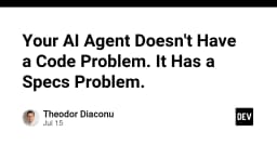 AI Agent của bạn không gặp vấn đề về code, mà là vấn đề về đặc tả kỹ thuật (Specs)