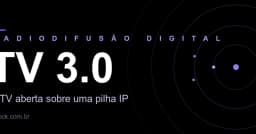 TV 3.0: Cuộc cách mạng hạ tầng truyền hình Brazil trên nền tảng IP