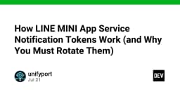 Cơ chế vận hành của LINE MINI App Service Notification Tokens và lý do tại sao bạn phải xoay vòng chúng ngay lập tức