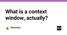 Giải mã Context Window: Bản chất kỹ thuật đằng sau giới hạn của các mô hình AI