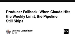 Chiến lược Producer Fallback: Duy trì pipeline khi Claude đạt giới hạn sử dụng