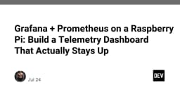 Xây dựng hệ thống giám sát Telemetry ổn định với Grafana và Prometheus trên Raspberry Pi