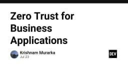 Zero Trust: Kiến trúc bảo mật tất yếu cho các ứng dụng doanh nghiệp hiện đại