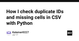 Kỹ thuật kiểm tra dữ liệu CSV: Xử lý ID trùng lặp và ô trống bằng Python chuyên nghiệp