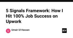 Chiến lược 5 tín hiệu: Bí quyết giúp tôi đạt tỷ lệ thành công 100% khi nhận dự án trên Upwork