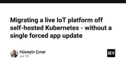 Chiến lược di chuyển nền tảng IoT khỏi Kubernetes tự quản lý mà không gây gián đoạn dịch vụ