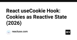 React useCookie Hook: Giải mã kỹ thuật biến Cookies thành Reactive State