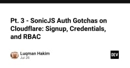 Giải mã SonicJS trên Cloudflare: Những cạm bẫy về xác thực, RBAC và quản lý người dùng